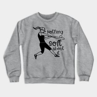 Softball Nothing Soft About It Crewneck Sweatshirt